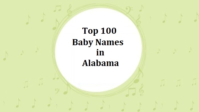 Top 100 Baby Names in Alabama with Meanings