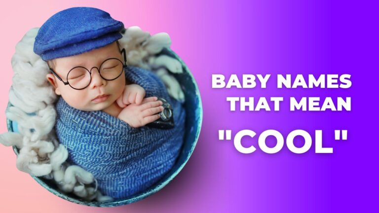100+ Baby Names That Mean Cool